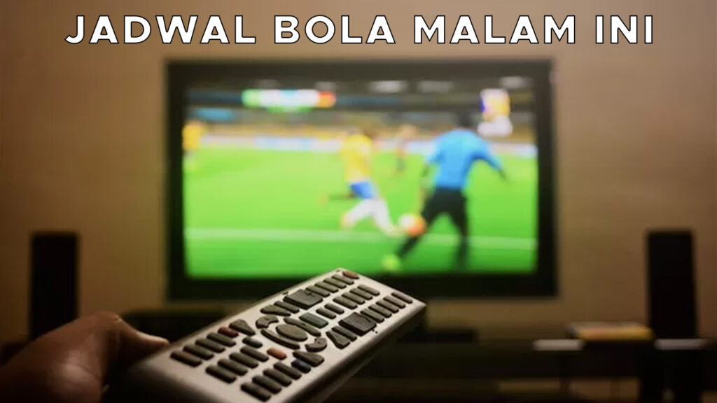 jadwal bola malam ini