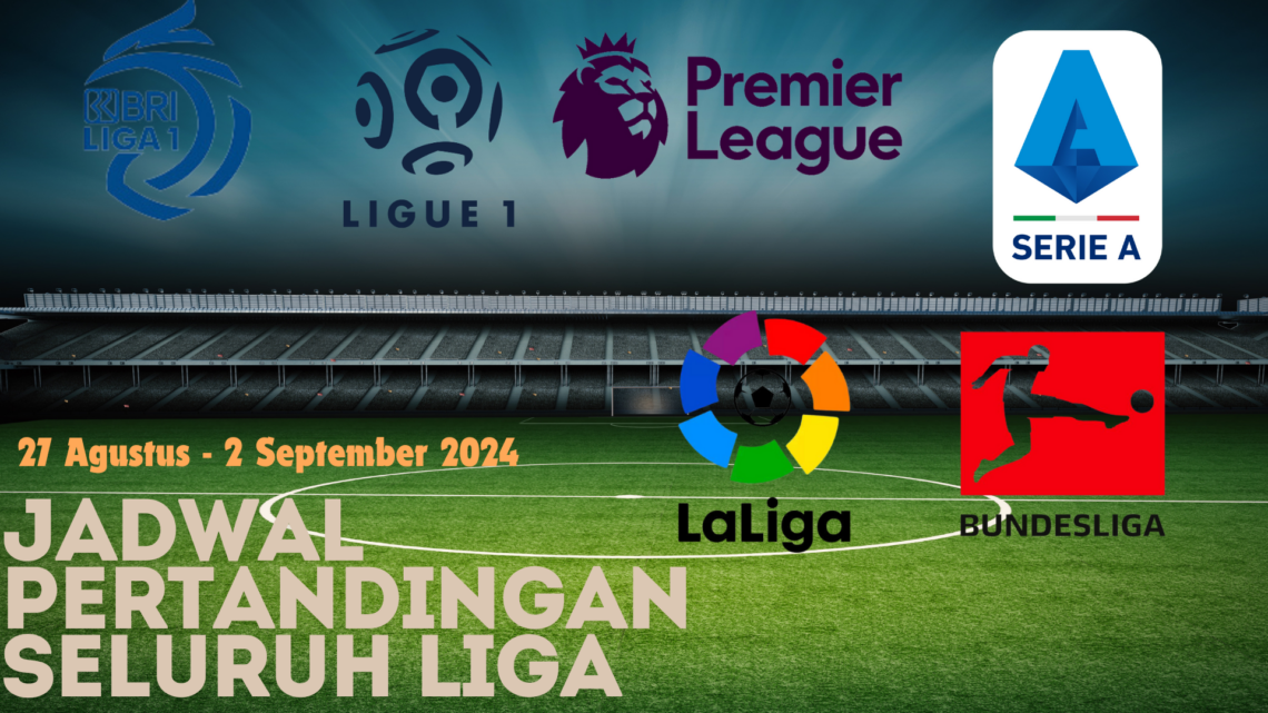 Jadwal Pertandingan Sepak Bola: 27 Agustus – 2 September 2024