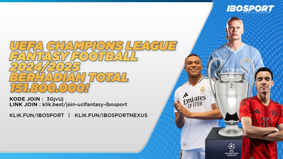 UEFA Champions League Fantasy Football 2024/2025 IBOSPORT Berhadiah Total Rp151.800.000