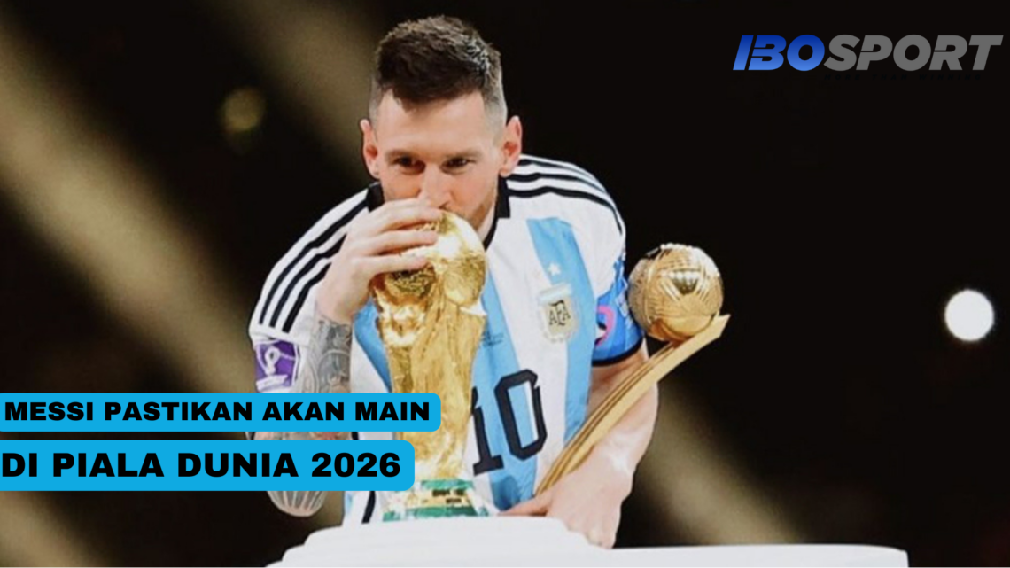 Lionel Messi Diyakini Akan Bermain di Piala Dunia 2026