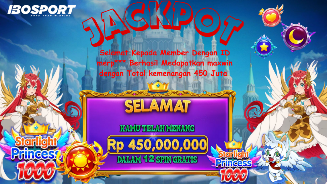 Kisah Sukses Maxwin Starlight Princess di IBOSPORT: Kemenangan Fantastis 450 Juta Rupiah!